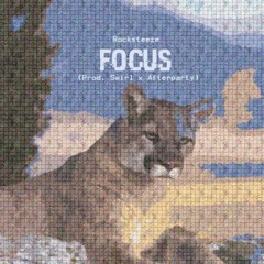 Focus (Prod. Swirl x Afterparty)