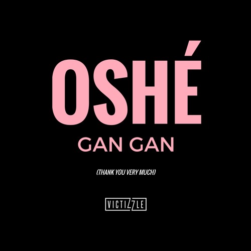 Victizzle - Oshé Gan Gan (Prod. Victizzle)