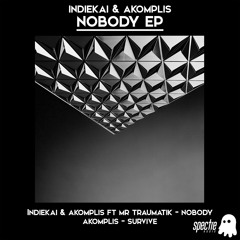 Indiekai & Akomplis FT. Mr Traumatik - Nobody (Available to buy now!)