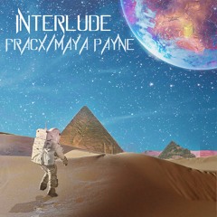 INTERLUDE - Fracx & Maya Payne