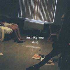 just like you - live