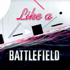 Like A Battlefield