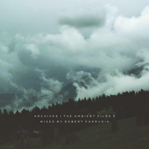 Archives - The Ambient Files 5 | Mixed by Robert Farrugia