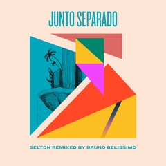 Selton - Junto Separado (Bruno Belissimo Remix)