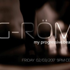 G-RÖM my Progressive.Beats - 03.02.17