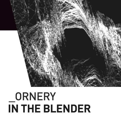 Ornery - In The Blender [Live Mix] [Tech/Progressive]