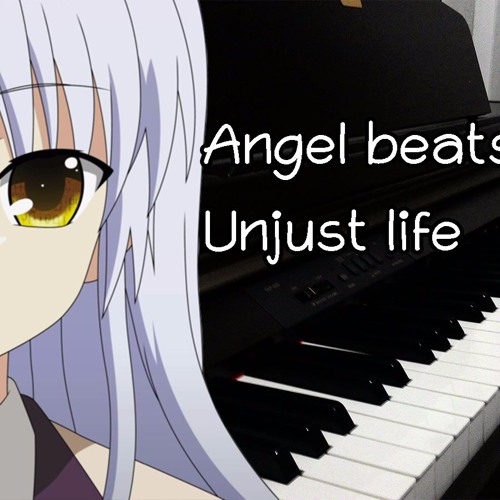 Angel Beats Ost Unjust Life Piano Cover By Kazuriya Piano On Soundcloud Hear The World S Sounds