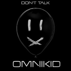 Omnikid - Don't Talk (Philipp Wolf Remix)