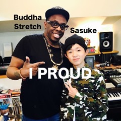 I PROUD / Sasuke feat. Buddha Stretch/Age13