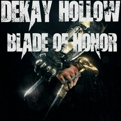 DEKAY & HOLLOW - BLADE OF HONOR {FREE DOWNLOAD}