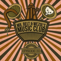 Mr. Belt & Wezol's Music Club 30