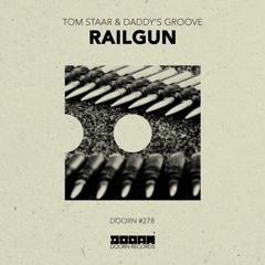 Tom Staar & Daddy's Groove - Railgun [Out Now]
