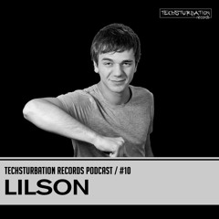 DJ Lilson - Techsturbation Records podcast #10