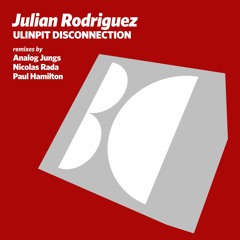 Julian Rodriguez - Ulinpit Disconnection