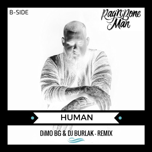 Rag'N'Bone - Human ( DiMO BG & Dj Burlak Remix B-Side) Free Download