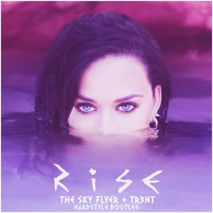 Katy Perry - Rise (The Sky Flyer + TR3NT Hardstyle Bootleg)