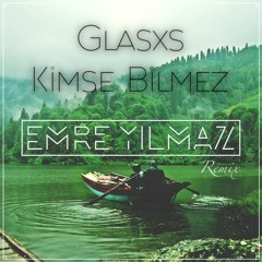 Glasxs - Kimse Bilmez (Emre Yılmaz Remix)