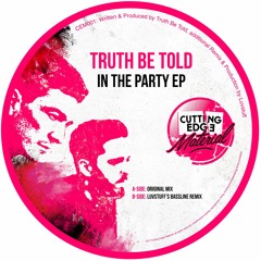 PREMIERE: Truth Be Told - In The Party [Cutting Edge Material]