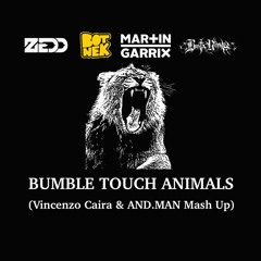 Zedd, Botnek, Martin Garrix & Busta Rhymes - Bumble Touch Animals (Vincenzo Caira & AND.MAN Mash Up)