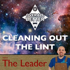 Ep 01 - The first buckle is always the hardest - Cleaning Out The Lint with The Leader