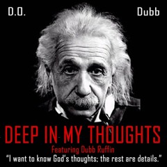 Deep In My Thoughts feat Dubb Ruffin