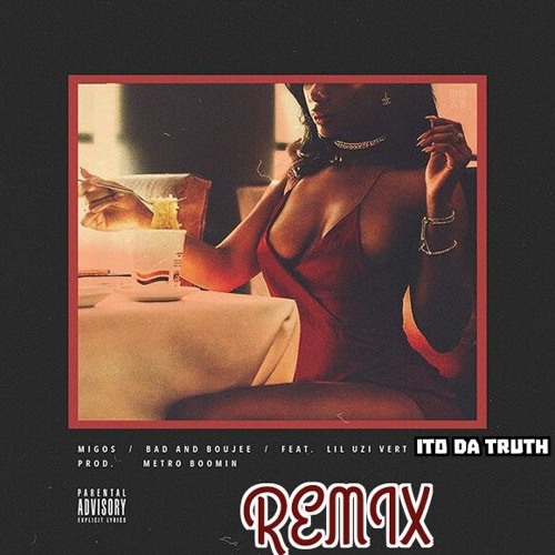 Ito da truth - Bad N Boujee Remix