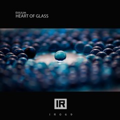 Exilium - Heart of Glass | (#IR069) [OUT NOW]
