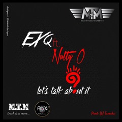 Ex Q - Let's Talk About It Ft. Nutty O
