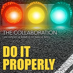 THE COLLABORATION - Do It Properly (Jackinsky & Ramos Homage Mix)