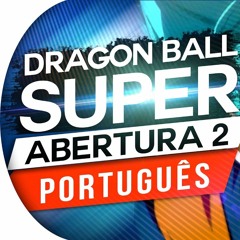 DRAGON BALL SUPER - ABERTURA 2 EM PORTUGUÊS