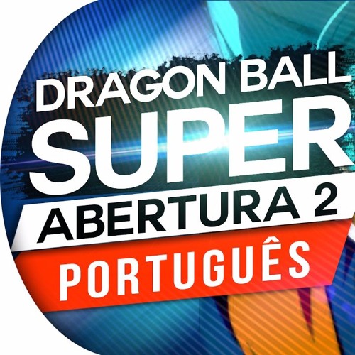 2 Abertura (Torneio do Poder) - Dragon Ball Super 