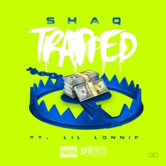 Shaq feat. Lil Lonnie - Trapped (Prod. By CashMoneyAP)