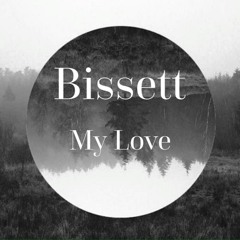 Bissett - My Love