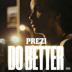 Prezi - Do Better (Prod. 1Smackz) [Thizzler.com]