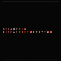 Steady Sun - Life At One Twenty Two