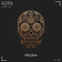ADRN - LIGHT UP (ORIGINAL MIX) [MINERVA PREMIER]