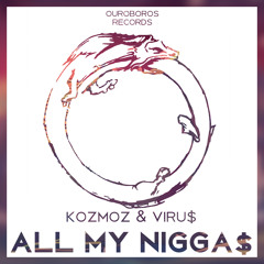 Kozmoz & VIRU$ - All My Nigga$