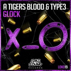 A Tigers Blood & TYPE3 - Glock (Original Mix) [OUT NOW]