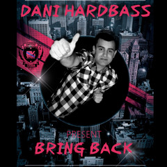 Dani Hardbass - Bring Back ( FREE DOWNLOAD )