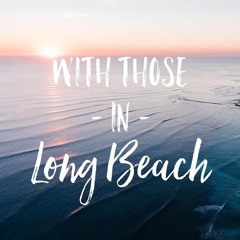 With Those In Long Beach | @crystal-grace-goh