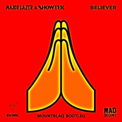 Major Lazer & Showtek - Believer (Mountblaq Bootleg)