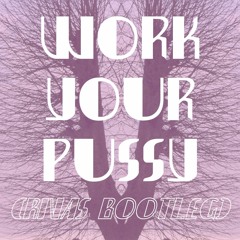Work Your Pussy (RIVAS Bootleg)