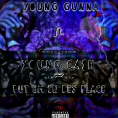 YOUNG GUNNA X YOUNG CA$H - Put Em In Dey Place (prod.By KUNSHNGHAM)