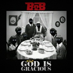 B.o.B - God Is Gracious - produced by Michael "Seven" Summers