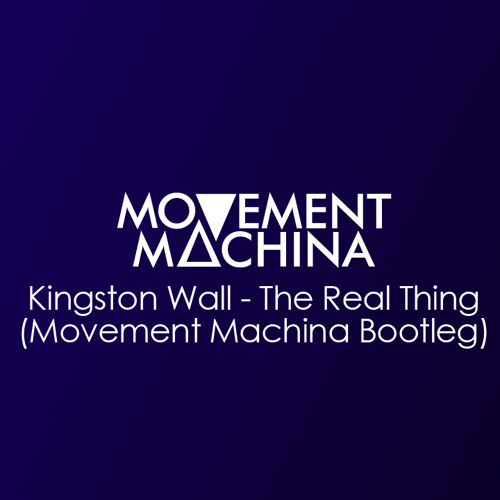 Stream Kingston Wall - The Real Thing (Movement Machina Bootleg) by  Movement Machina | Listen online for free on SoundCloud