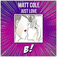 Matt Cole - Just Love (Original Mix) [BANGERANG EXCLUSIVE]