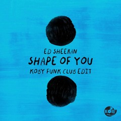 Shape Of You (Koby Funk Club Edit) [FREE DOWNLOAD]