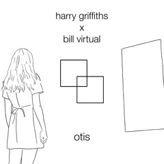 Bill Virtual x Harry Griffiths - Otis