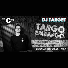 Murdock ft. Jenna G - Make Me Stronger [DJ Target 'Targo Embargo' BBC 1Xtra]