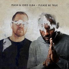 Mash & Idris Elba - Please Be True (Sinden Remix)